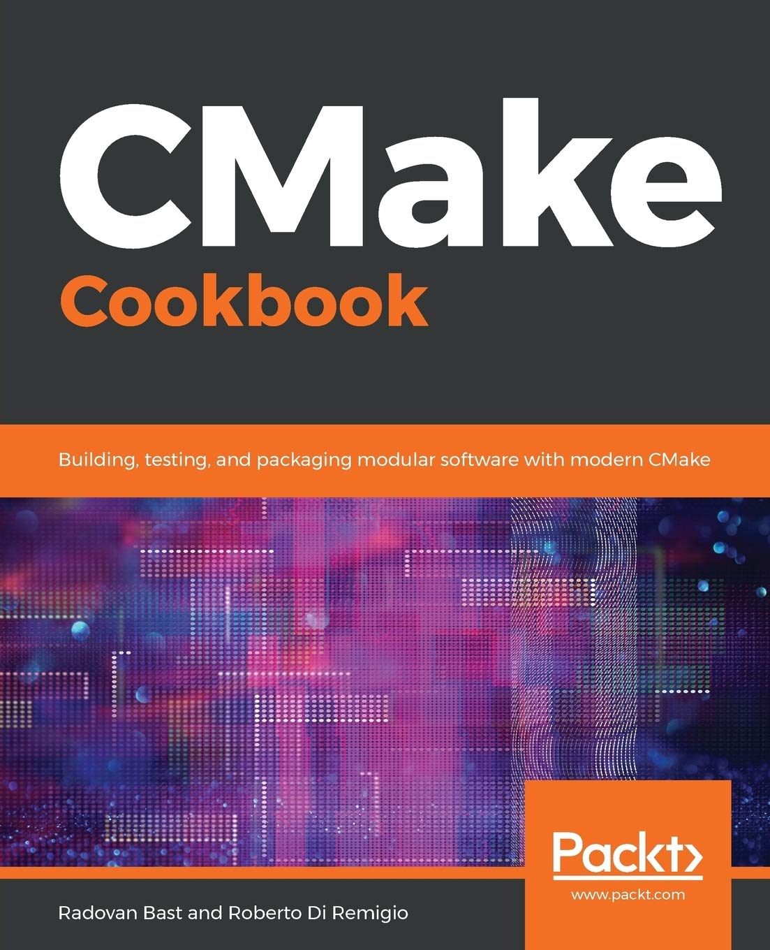CMake Cookbook: Building, testing, and packaging modular software with modern CMake