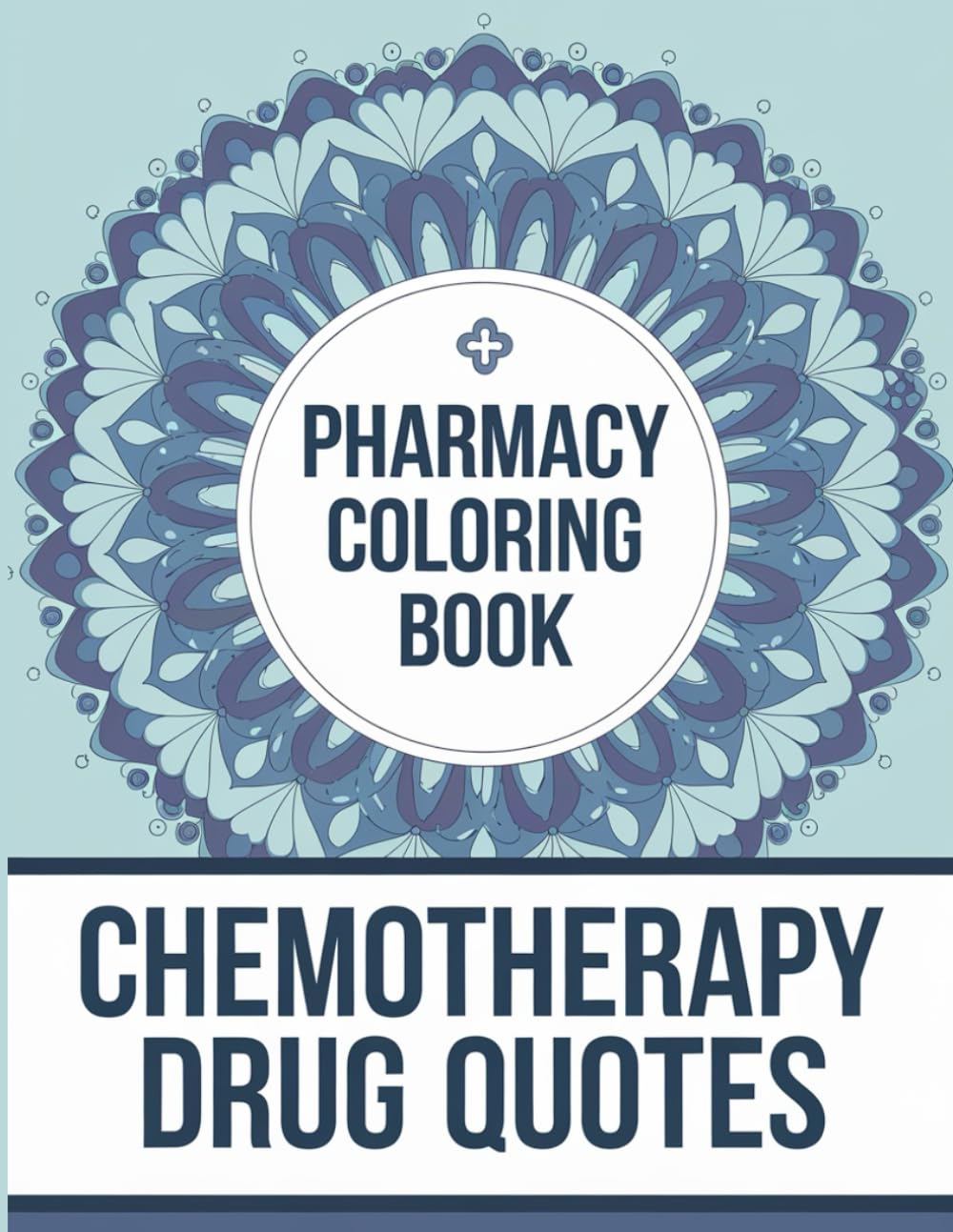 Pharmacy Coloring Book: Fun and Hilarious Chemotherapy Drug Quotes for Stress Relief, Simple Mandala Patterns