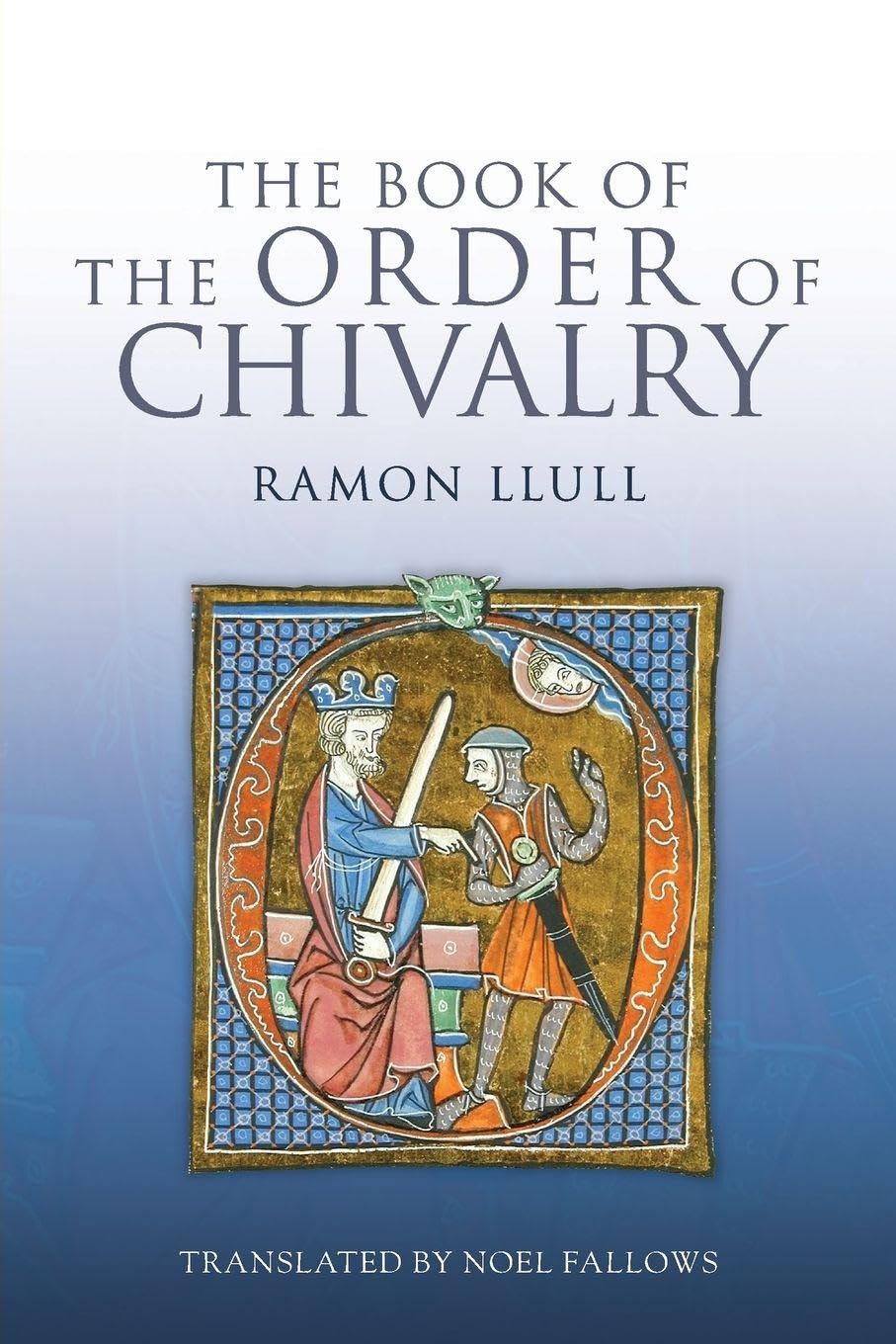 The Book of the Order of Chivalry,Llull, Ramon Ramon Llull,