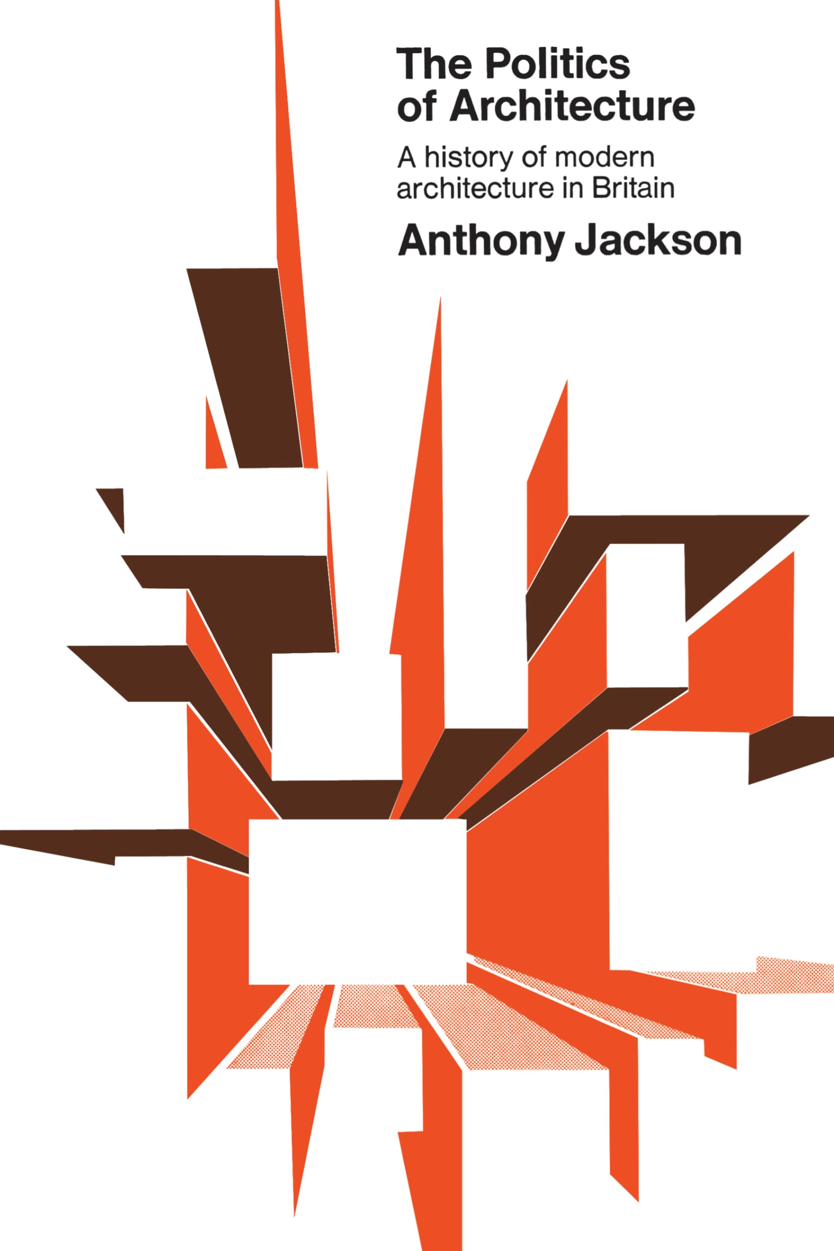 The Politics of Architecture: A History of Modern Architecture in Britain (Heritage)