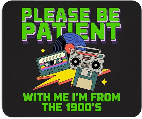 Divertida alfombrilla de mouse con texto en inglés Please Be Patient with Me I'm from the 1900's Retro 80s Alfombrilla de mouse estilo retro de los