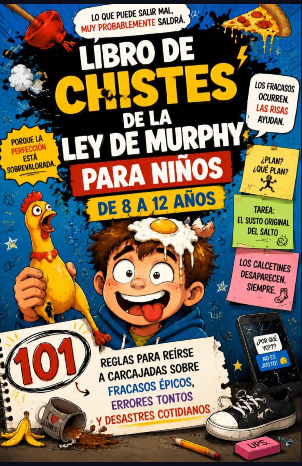 LIBRO DE CHISTES DE LA LEY DE MURPHY PARA NIÑOS DE 8 A 12 AÑOS: 101 reglas para reírse a carcajadas sobre fracasos épicos, Errores tontos y desastres cotidianos