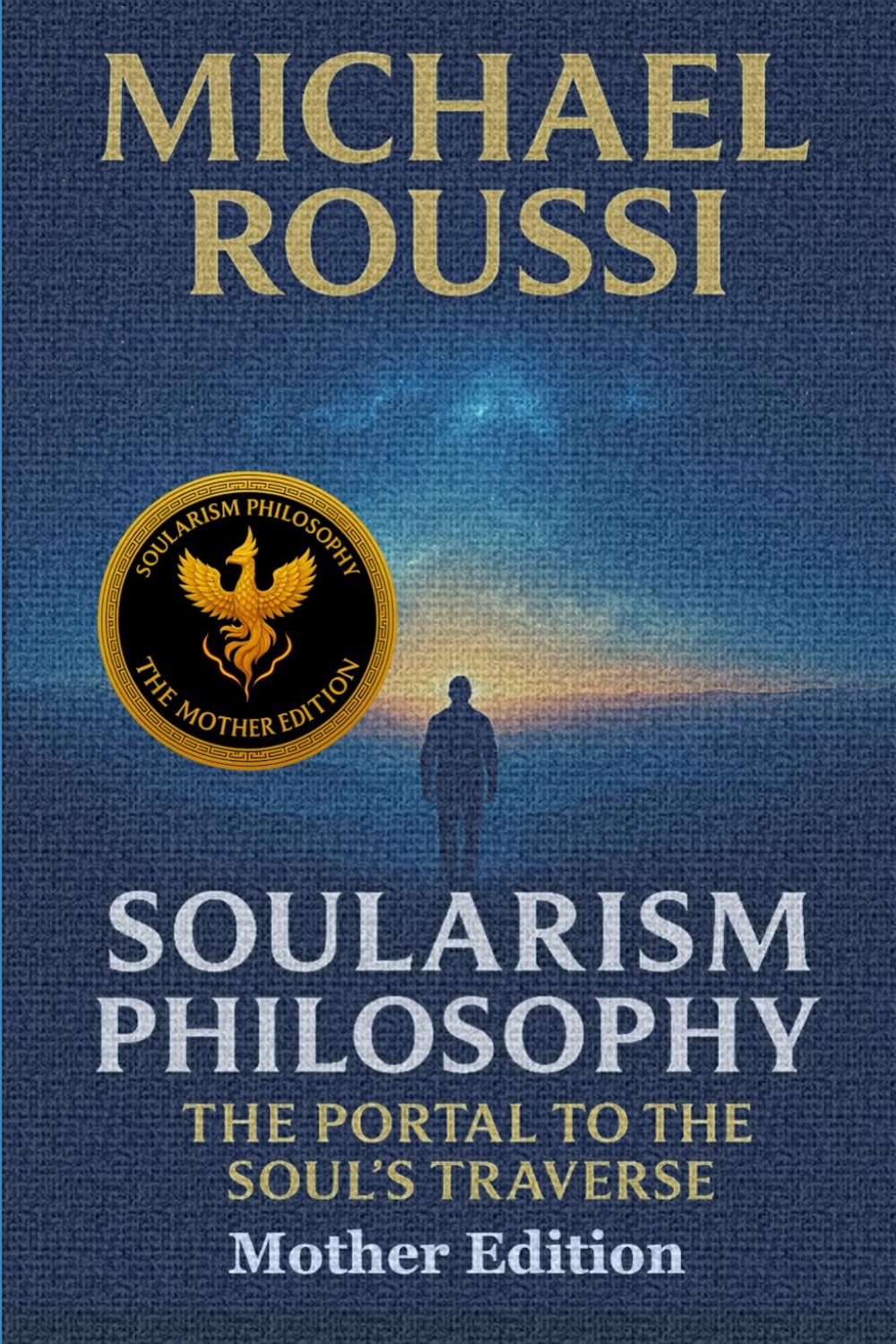 Soularism Philosophy: Mother Edition: The Portal to the Soul’s Traverse