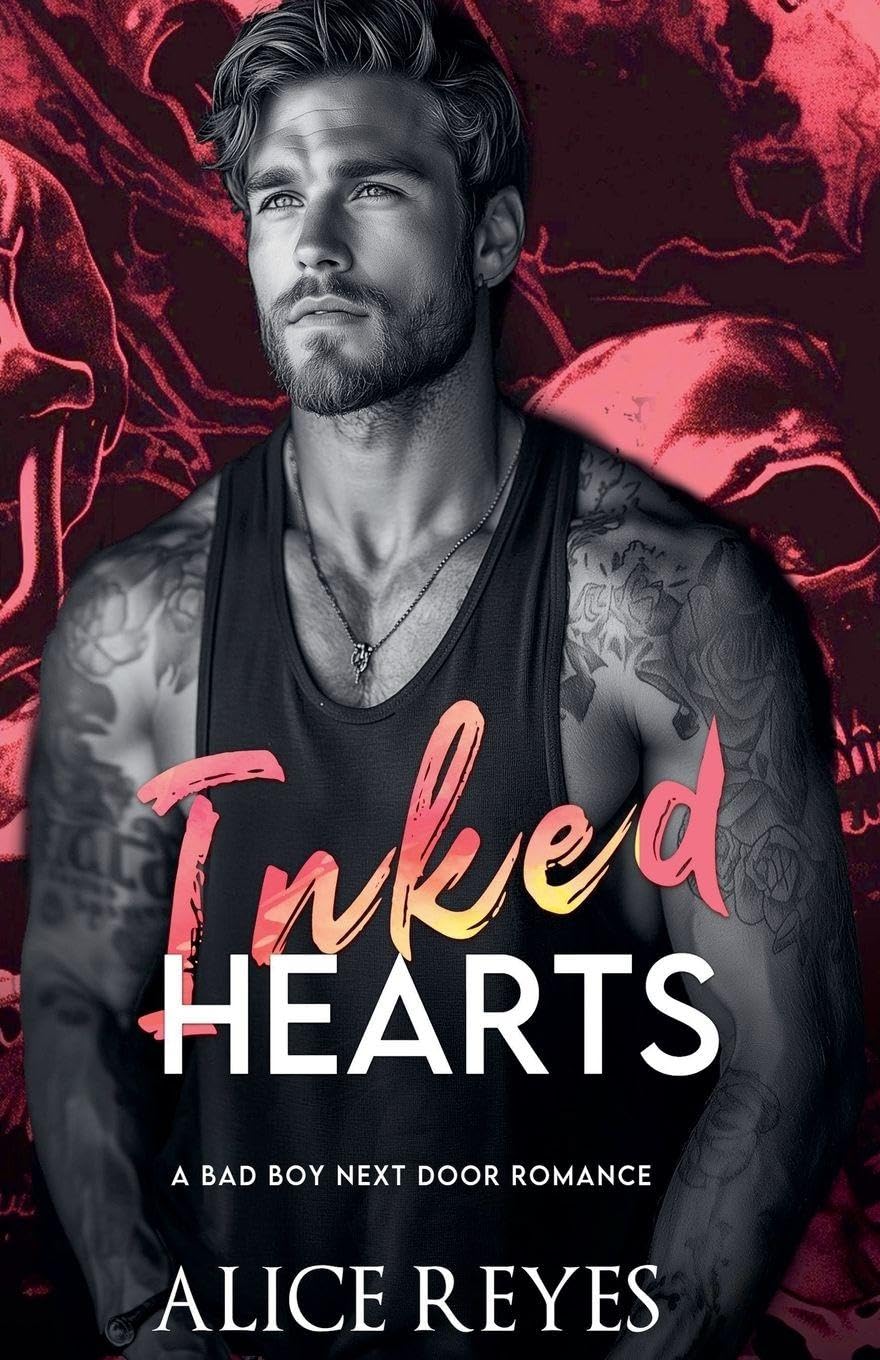 Inked Hearts: A Bad Boy Next Door Romance: 1 (Ink & Fire Bad Boy)