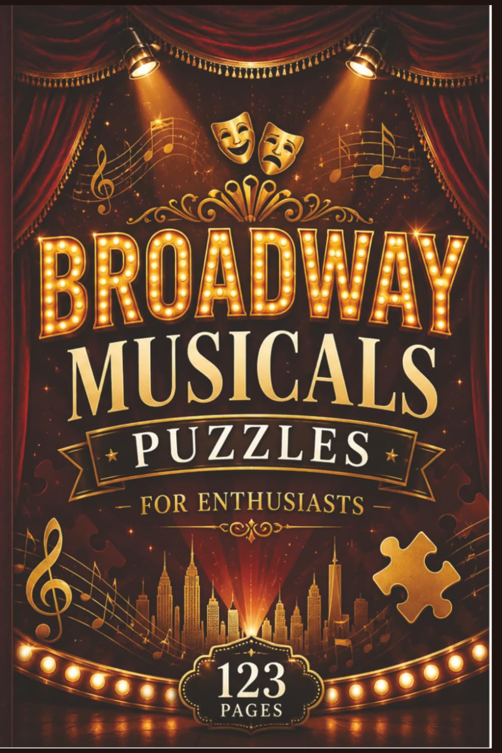 Broadway Musicals Puzzles for Enthusiasts: 60 Unique Themed Puzzles for Theater Lovers and Arts Enthusiasts - Explore Iconic Shows, Composers, and ... Arts, Theatre & Literature Puzzle Collection)