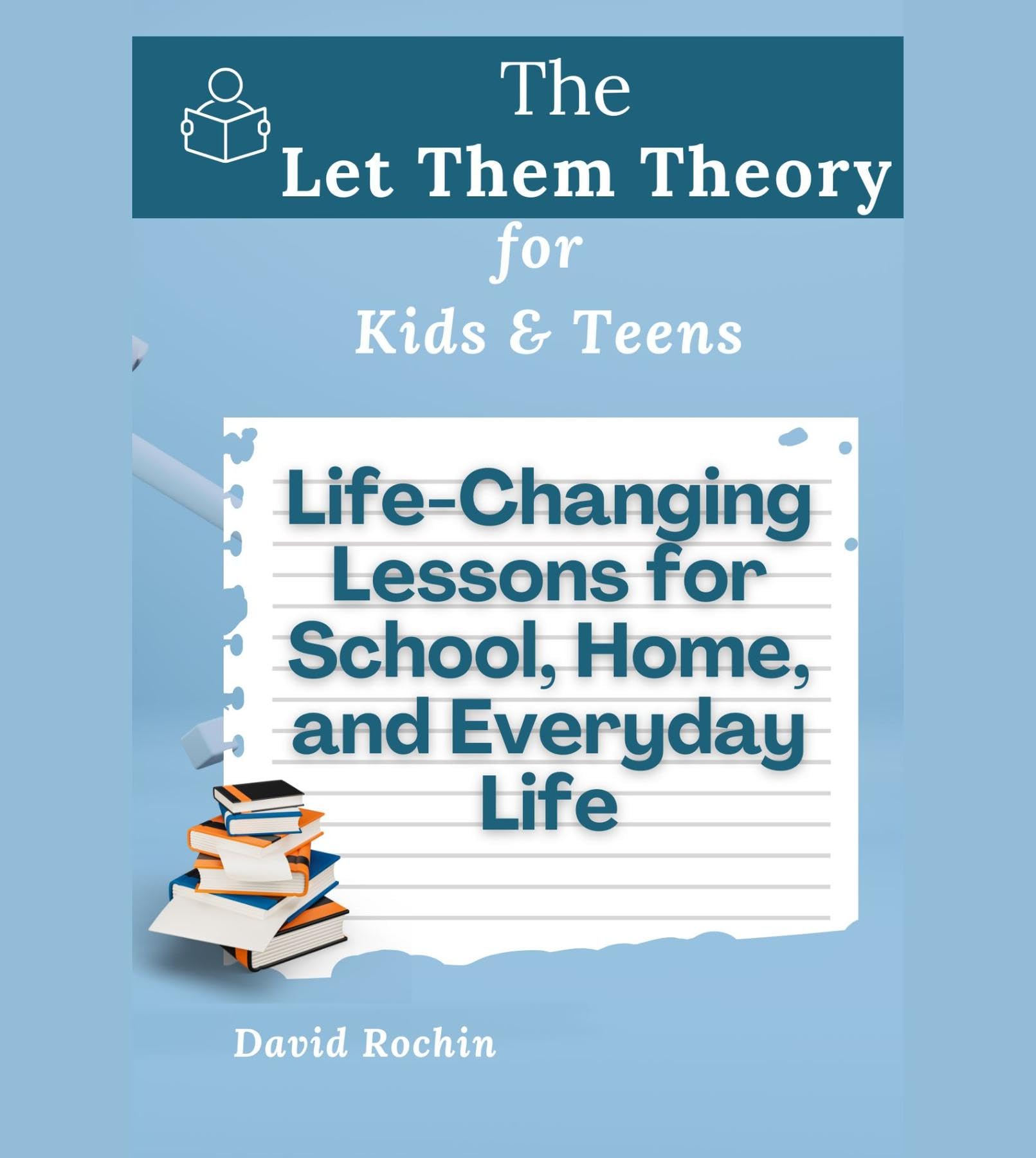 Life-Changing Lessons for School, Home, and Everyday Life: The Let Them Theory for Kids & Teens