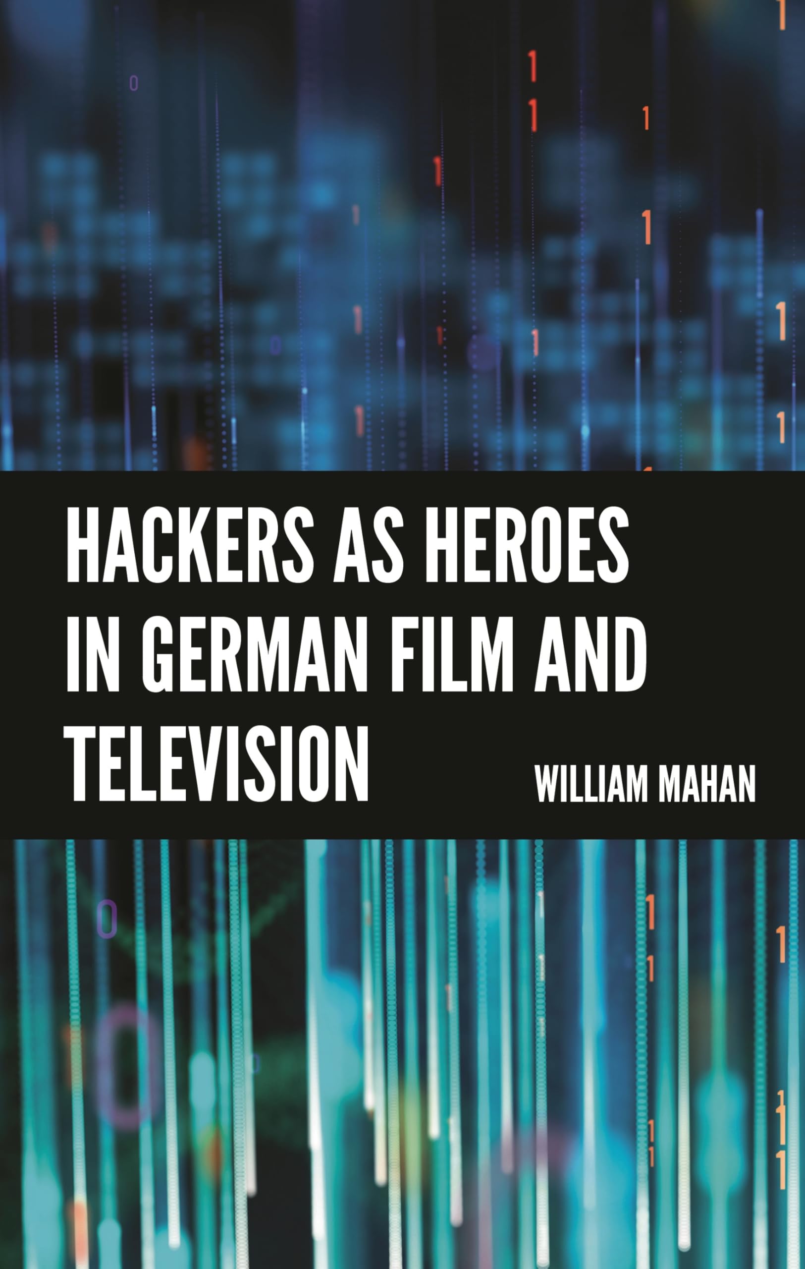 Hackers as Heroes in German Film and Television