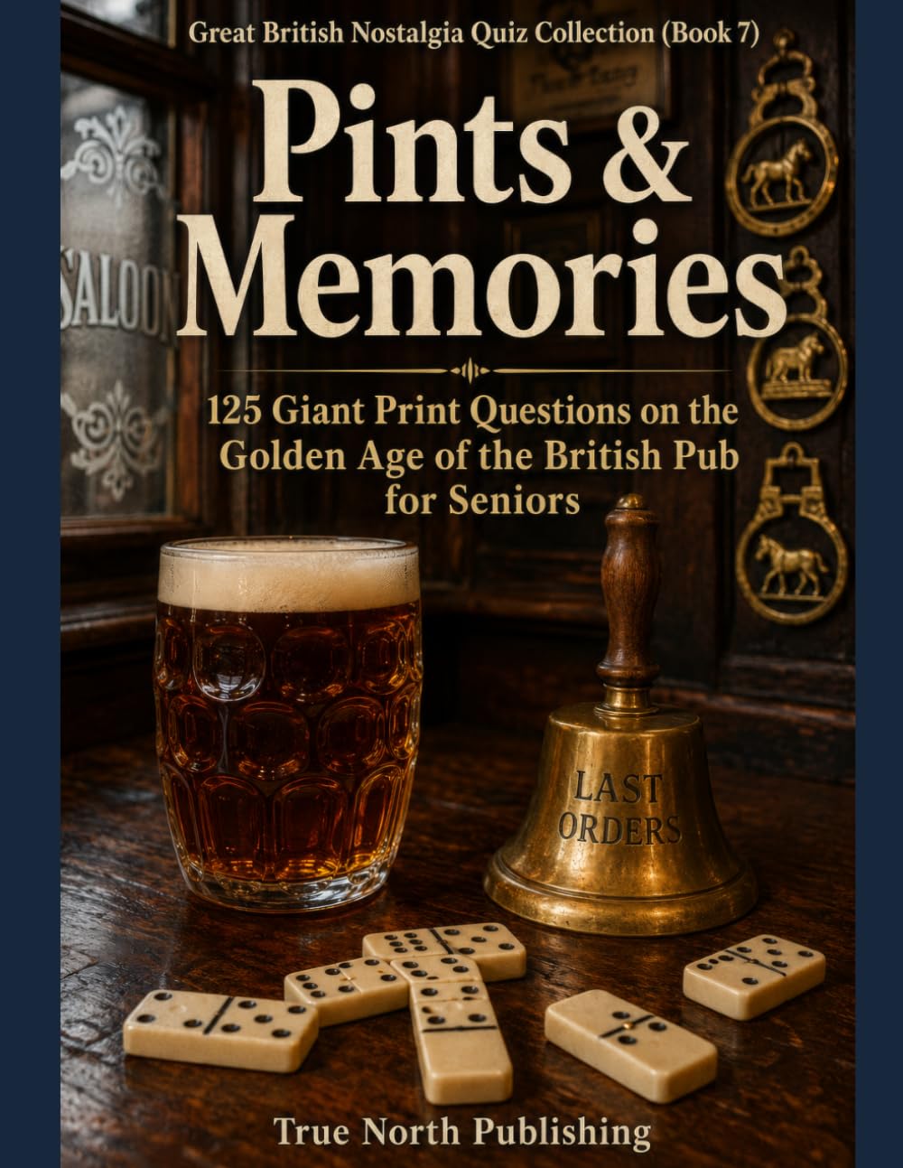 Pints & Memories: 125 Giant Print Questions on the Golden Age of the British Pub for Seniors (Great British Nostalgia Quiz Collection)