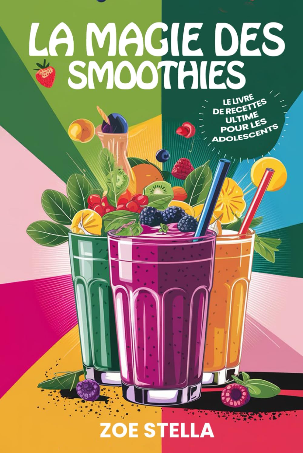 La magie des smoothies: Le livre de recettes ultime pour les adolescents