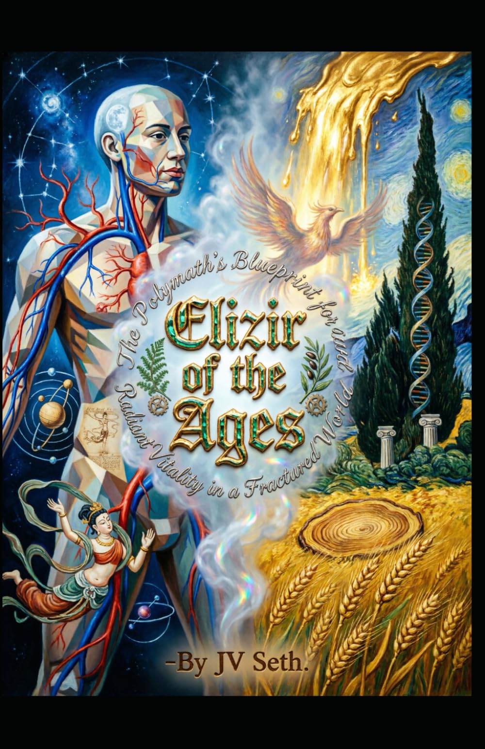 Elixir of the Ages: The Polymath's Blueprint for Radiant Vitality in a Fractured World (Hard Life Problems Worth Solving)