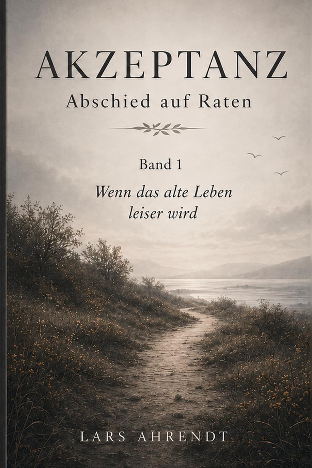 AKZEPTANZ: Abschied auf Raten – Wenn das alte Leben leiser wird