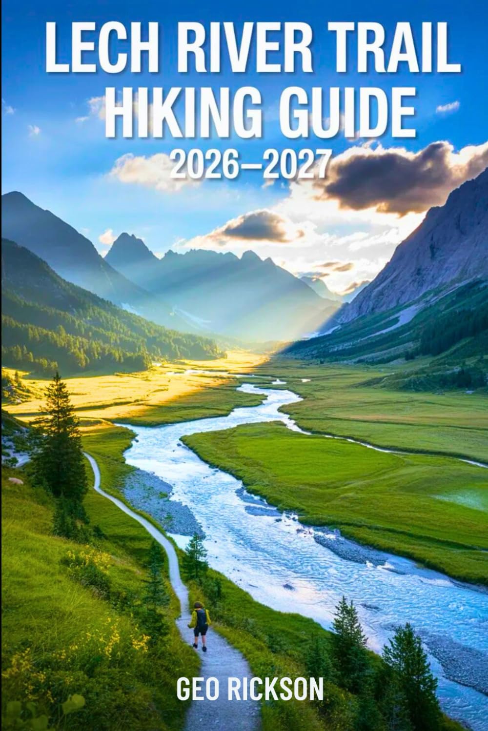 Lech River Trail Hiking Guide 2026–2027: Expert Trail Navigation, Maps, Gear Advice, Itineraries and Cultural Insights for Every Hiker