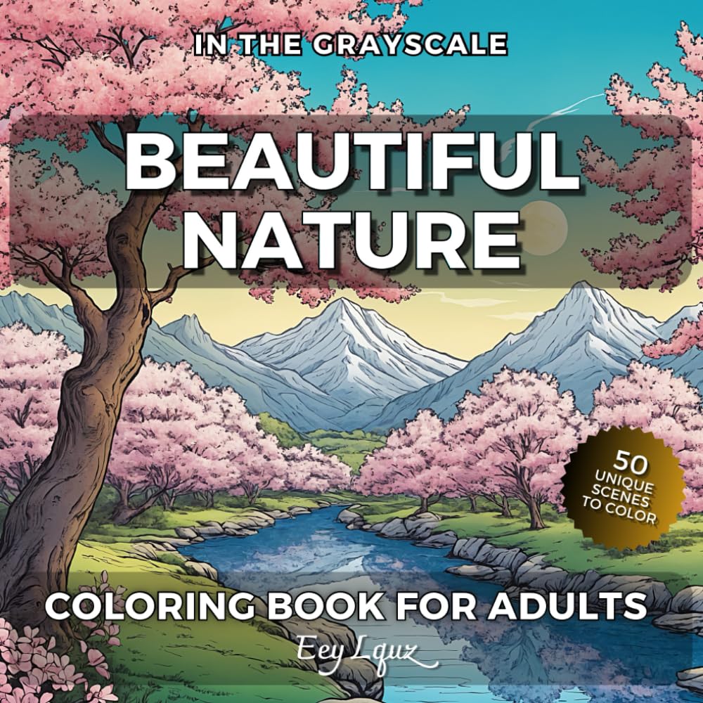 Beautiful Nature Coloring Book: 50 Unique Scenes to Color For Adults with Mystical and Incredible Landscape Drawings Designed for Relaxation and Stress Relief (In the Grayscale)