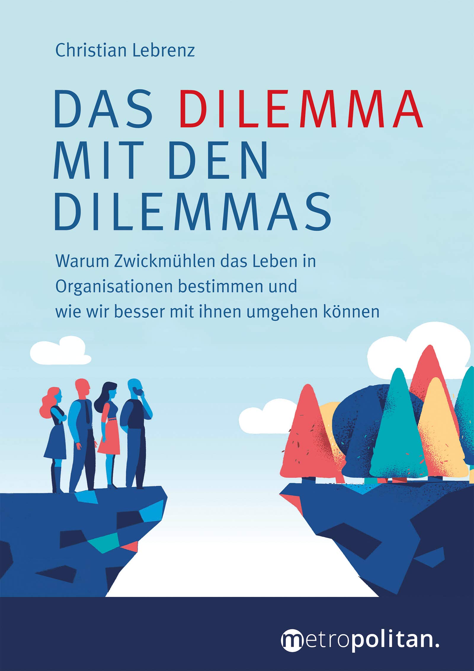 Das Dilemma mit den Dilemmas: Warum Zwickmühlen das Leben in Organisationen bestimmen und wie wir besser mit ihnen umgehen können