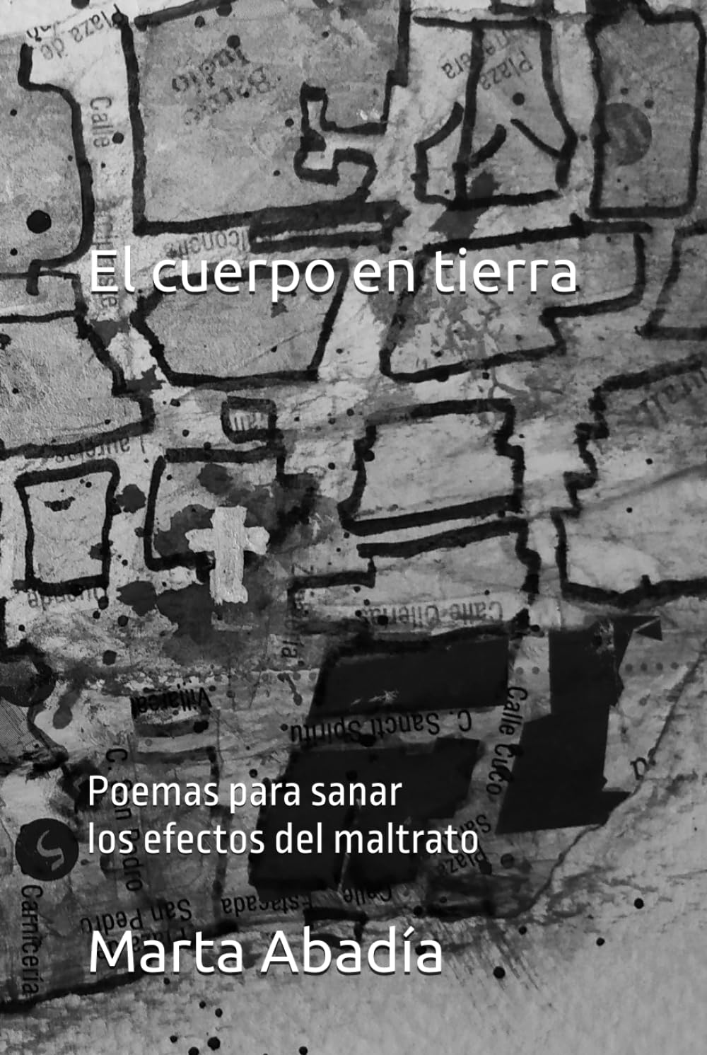 El cuerpo en tierra: Poemas para sanar los efectos del maltrato (LIbros que curan)
