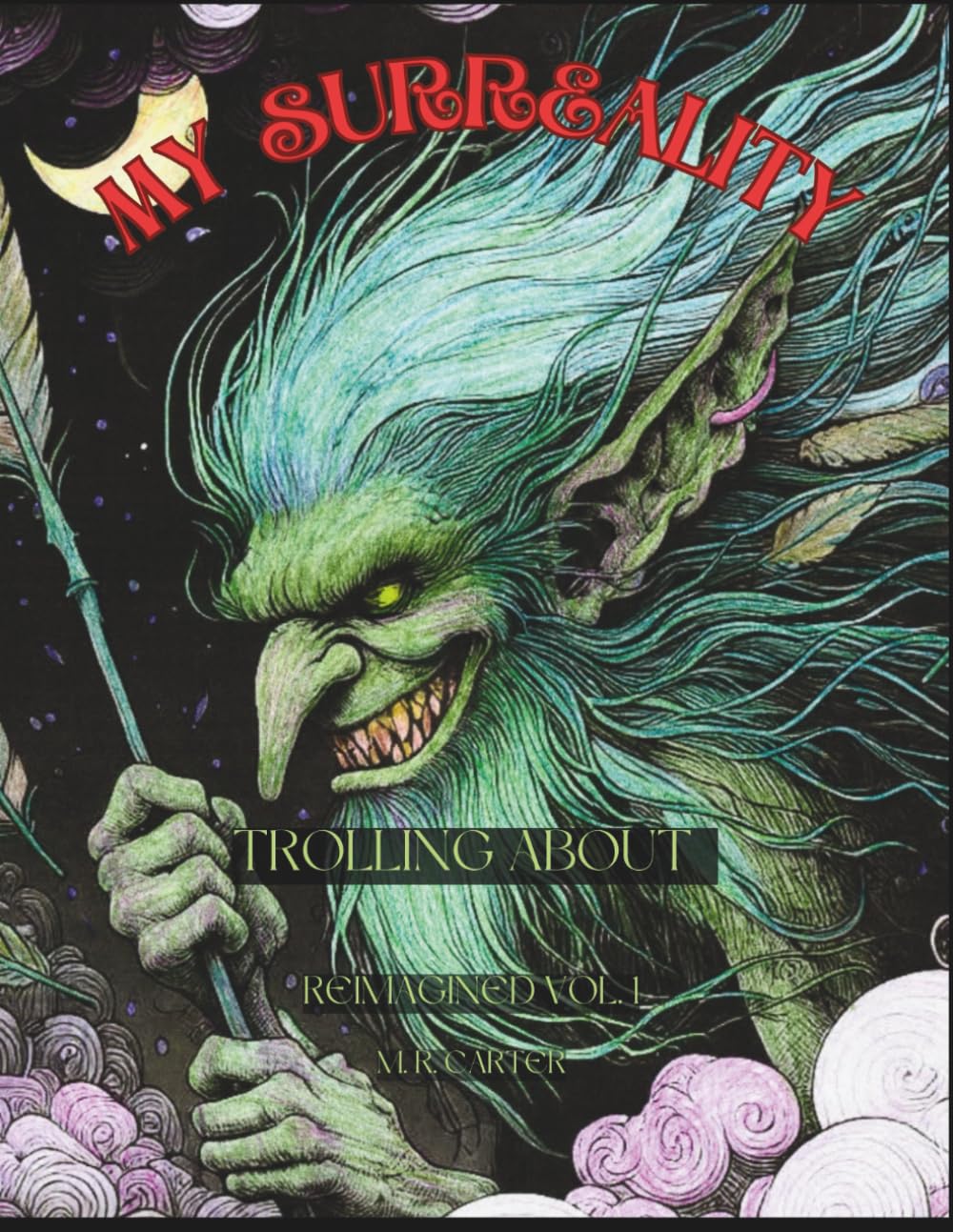 Trolling About Vol. 1: My Surreality