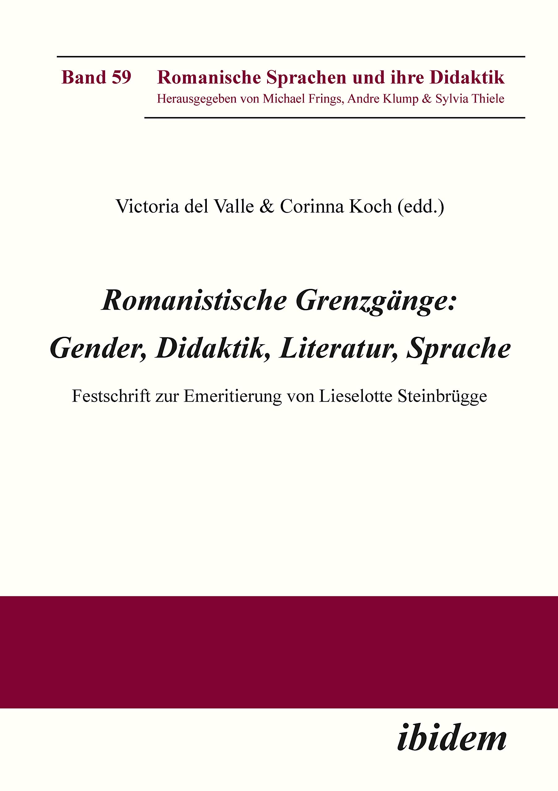 Romanistische Grenzgänge: Gender, Didaktik, Literatur, Sprache: Festschrift zur Emeritierung von Lieselotte Steinbrügge (Romanische Sprachen und ihre Didaktik 59) (German Edition)