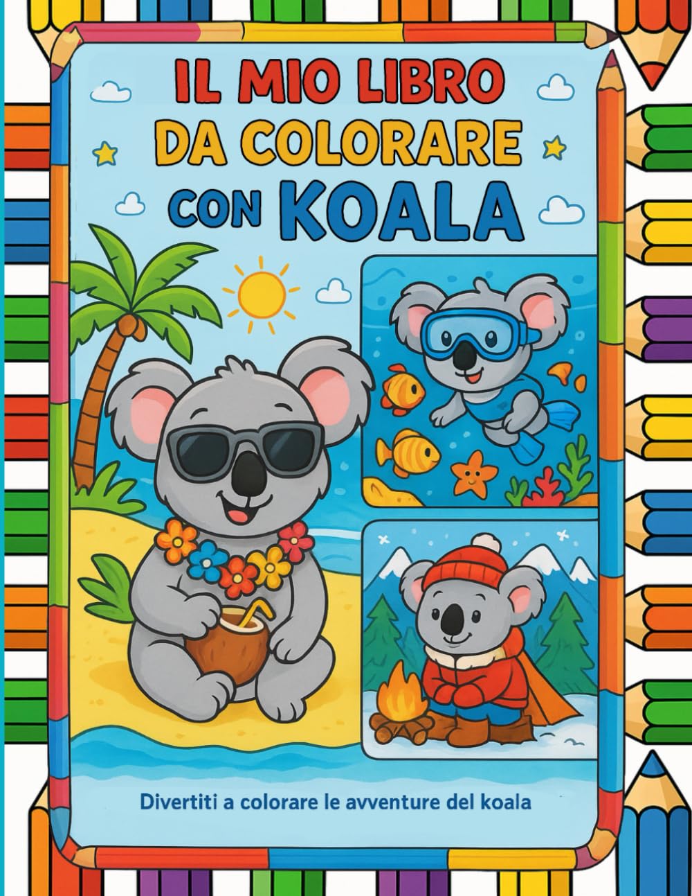 IL MIO LIBRO DA COLORARE CON KOALA: Divertiti a colorare le avventure del koala