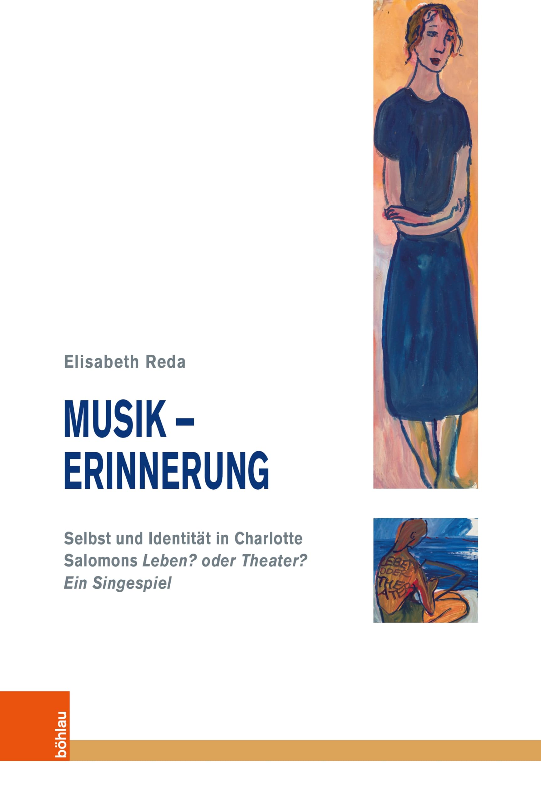 Musik – Erinnerung: Selbst und Identität in Charlotte Salomons "Leben? oder Theater? Ein Singespiel" (Musik – Kultur – Gender 22) (German Edition)