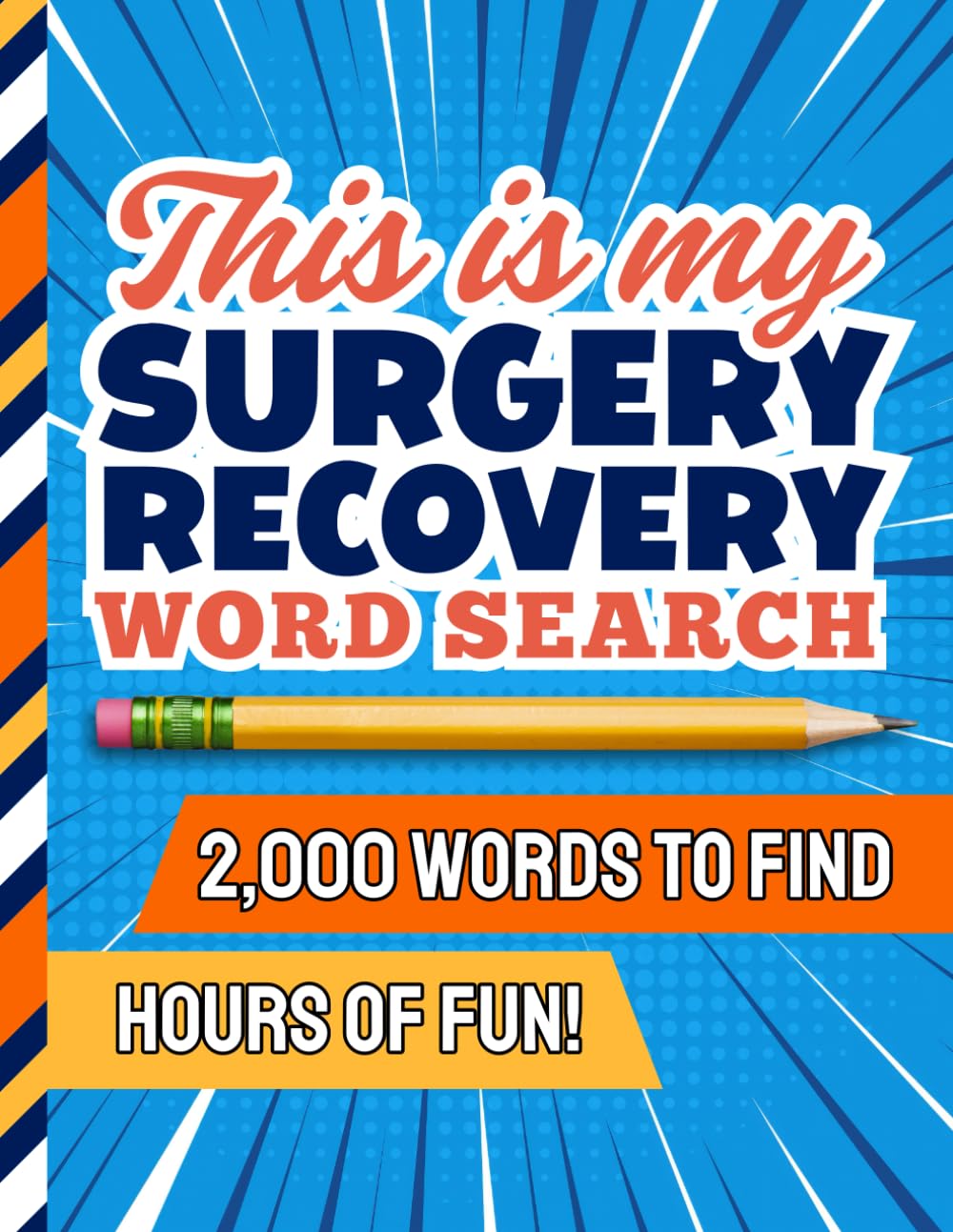 Surgery Word Search: 100 Themed Puzzles / 2,000 Items To Find / Post Op Activity Book / Get Well Soon - Comfort And Relaxation Aid / Recovery Gifts For Women - Men (Recovery Puzzle Books)