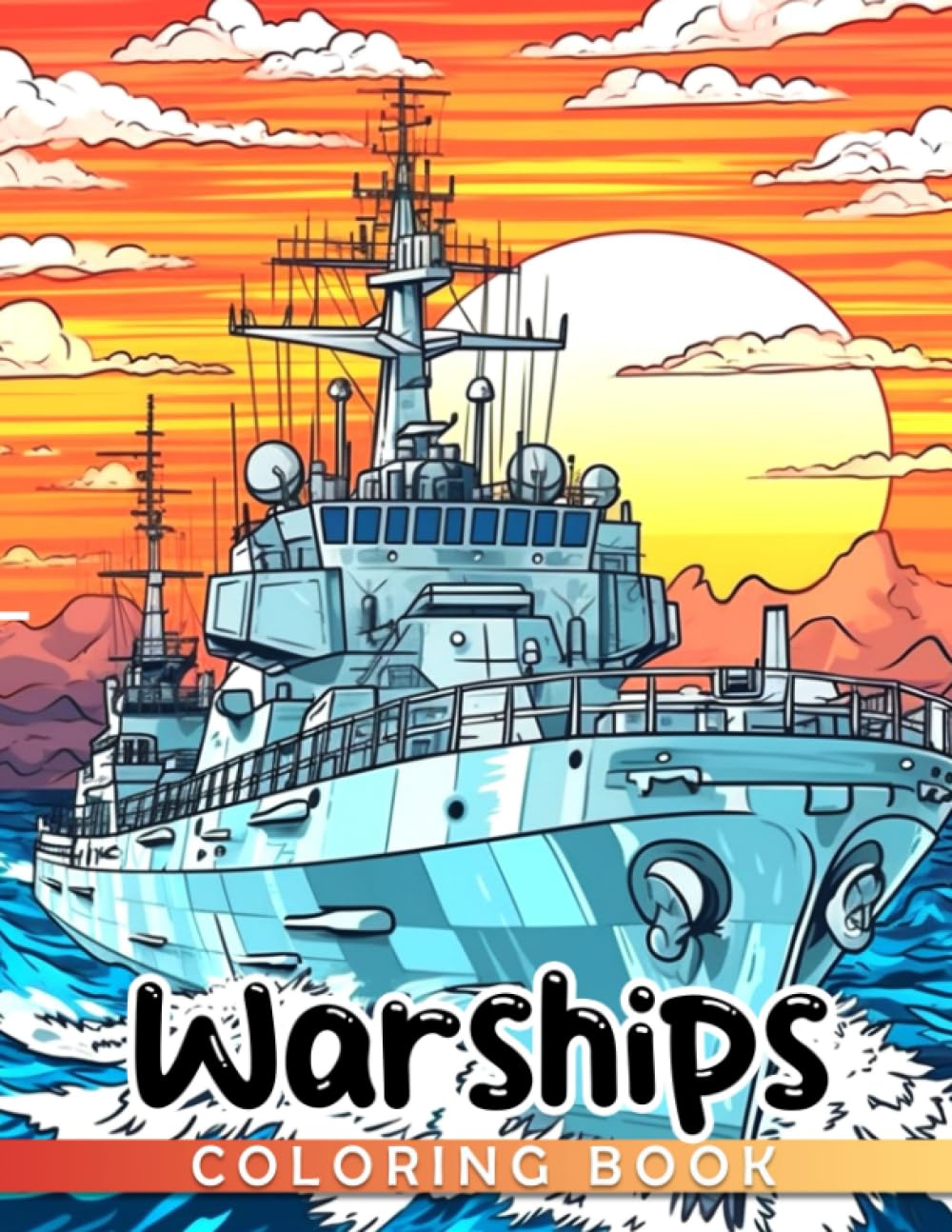Warships Coloring Book: Awesomes Military illustrations, Unique gift to relax and relieve stress for adults and kids