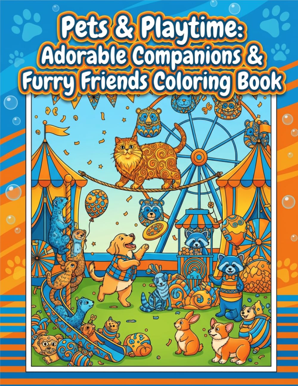 Pets & Playtime: Adorable Companions & Furry Friends: Cute Animal Coloring Book for Kids Ages 3–8 Featuring Puppies, Kittens, Bunnies, and Fun Pet Adventures for Relaxation, Creativity, and Learning