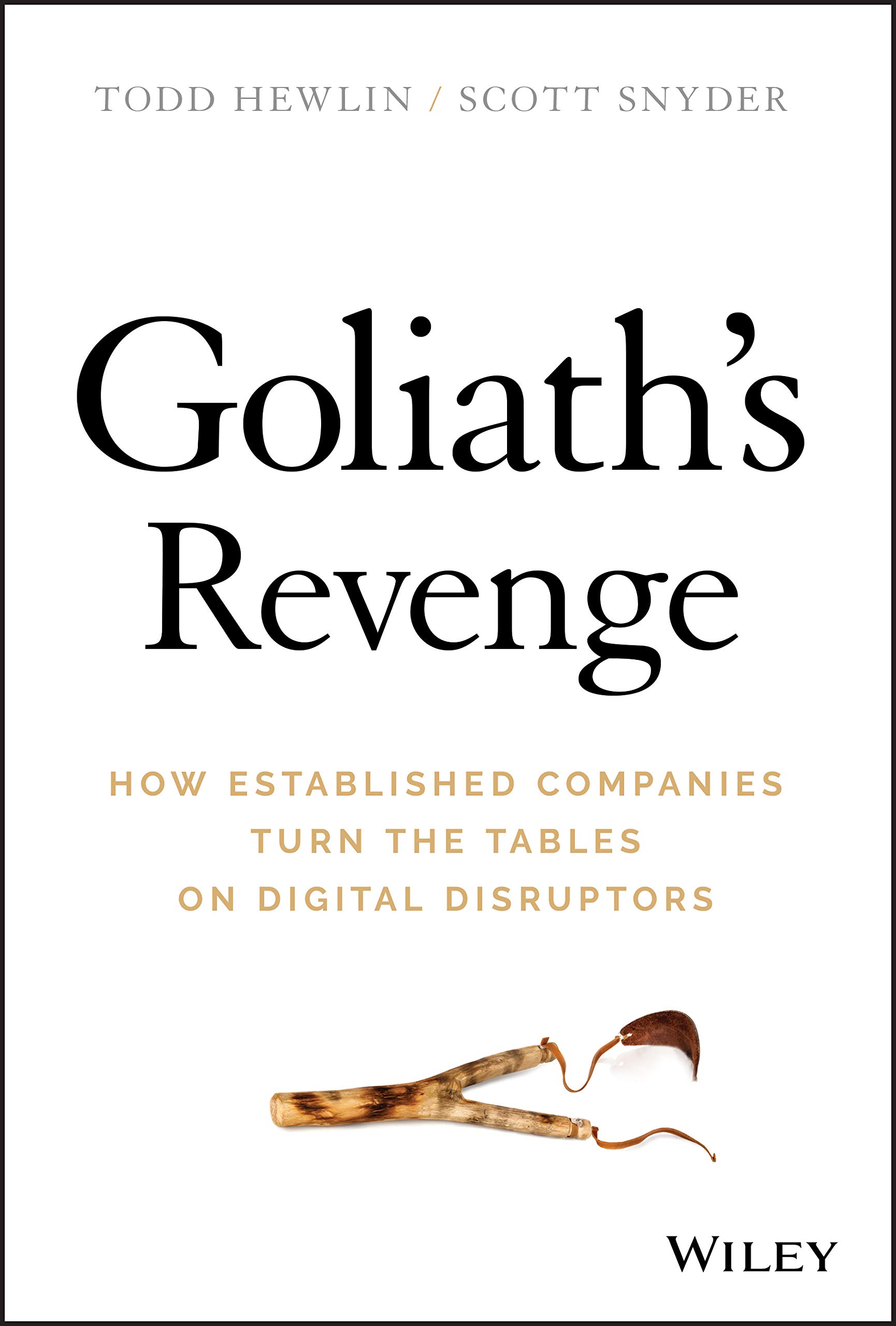 WILEY Goliath′s Revenge: How Established Companies Turn the Tables on Digital Disruptors