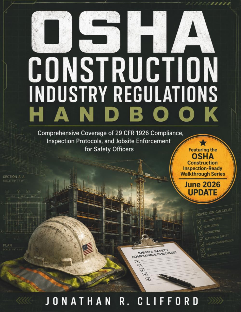 OSHA Construction Industry Regulations Handbook: Comprehensive Coverage of 29 CFR 1926 Compliance, Inspection Protocols, and Jobsite Enforcement for ... OSHA Construction Industry Manual)