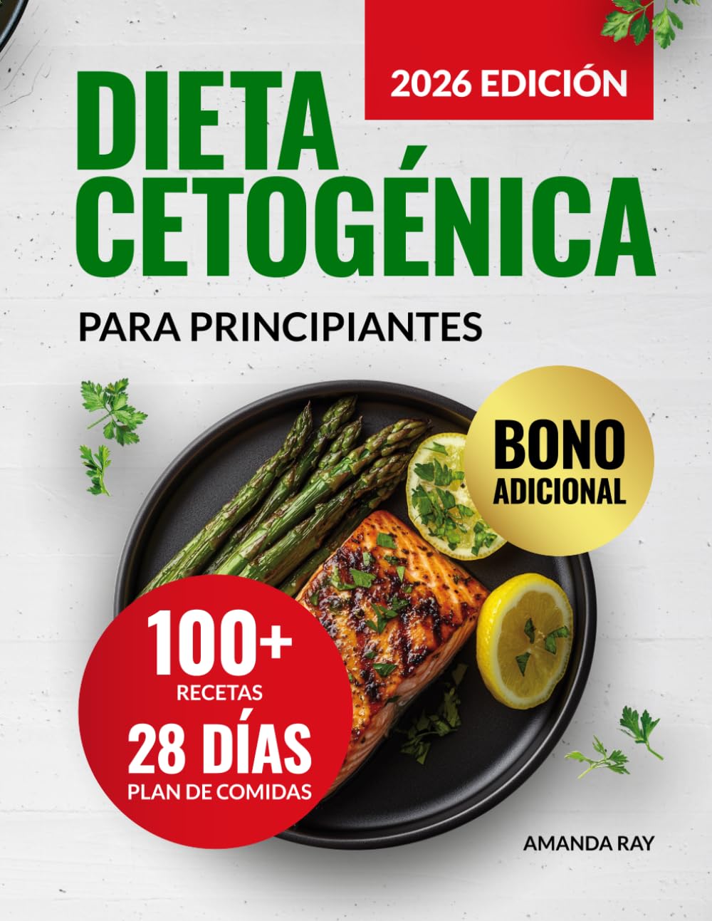 Dieta Cetogénica para Principiantes: la Guía Completa con 1800 Días de Recetas Fáciles y Deliciosas para Cuidar la Salud y Reducir los Carbohidratos. ... y fáciles para una alimentación saludable)