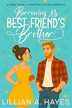 Borrowing My Best Friend's Brother: A Sweet Small-Town Fake Dating Romance