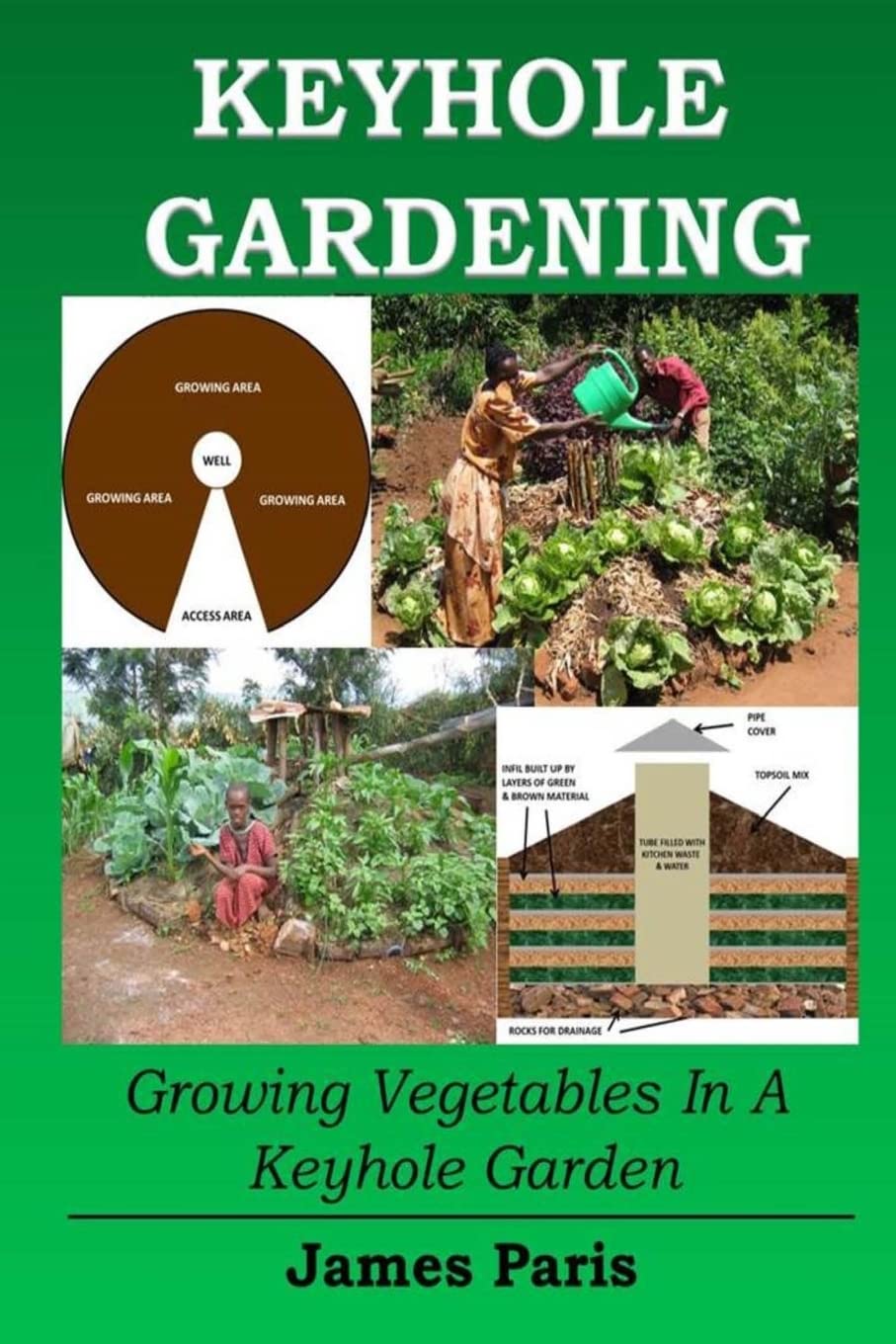 Keyhole Gardening: Growing Vegetables In A Keyhole Garden: 7 (No Dig Gardening Techniques)