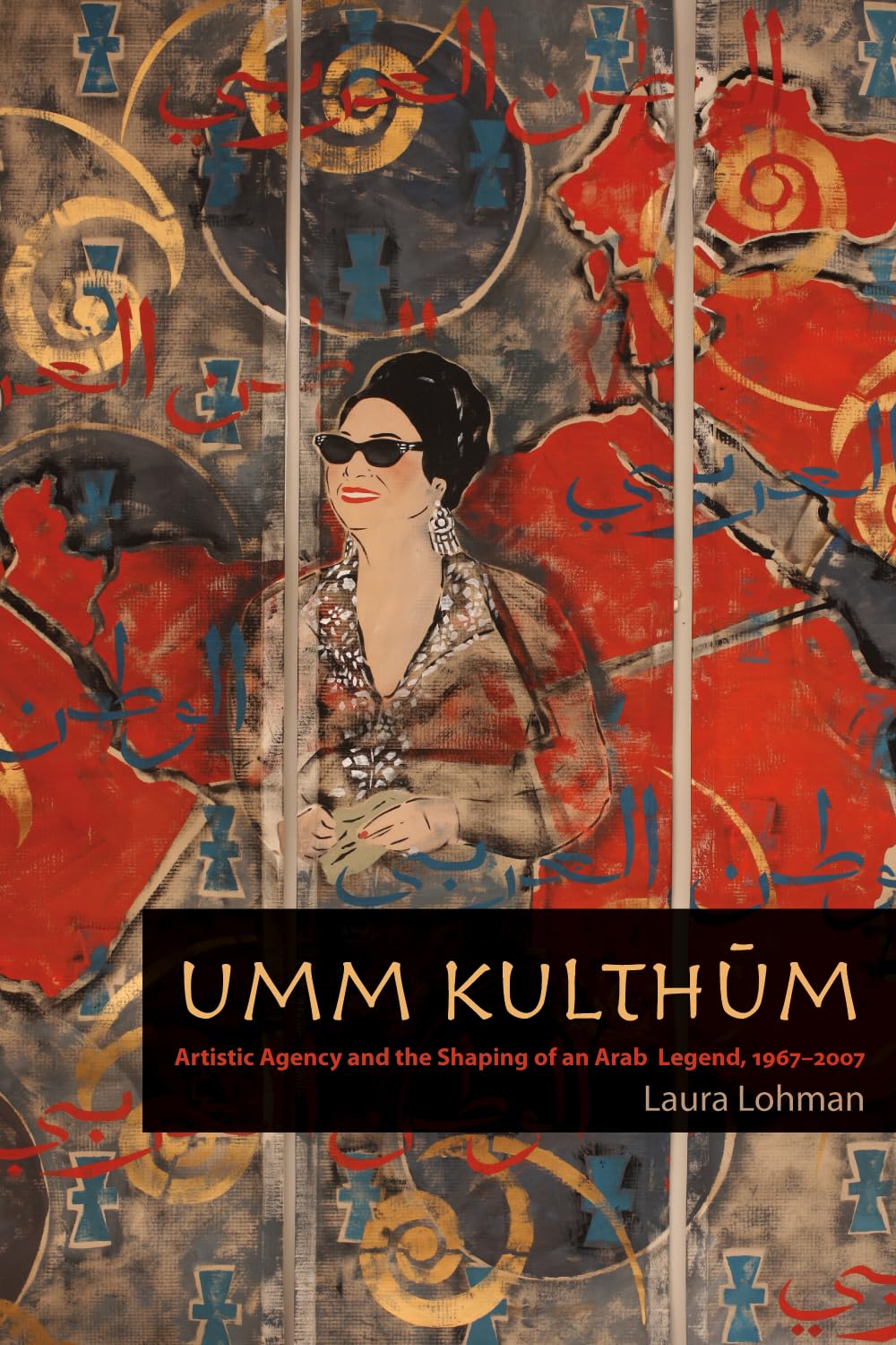 Buy Umm Kulthum: Artistic Agency and the Shaping of an Arab Legend, 1967-2007 (Music/Culture) — BookShops.in