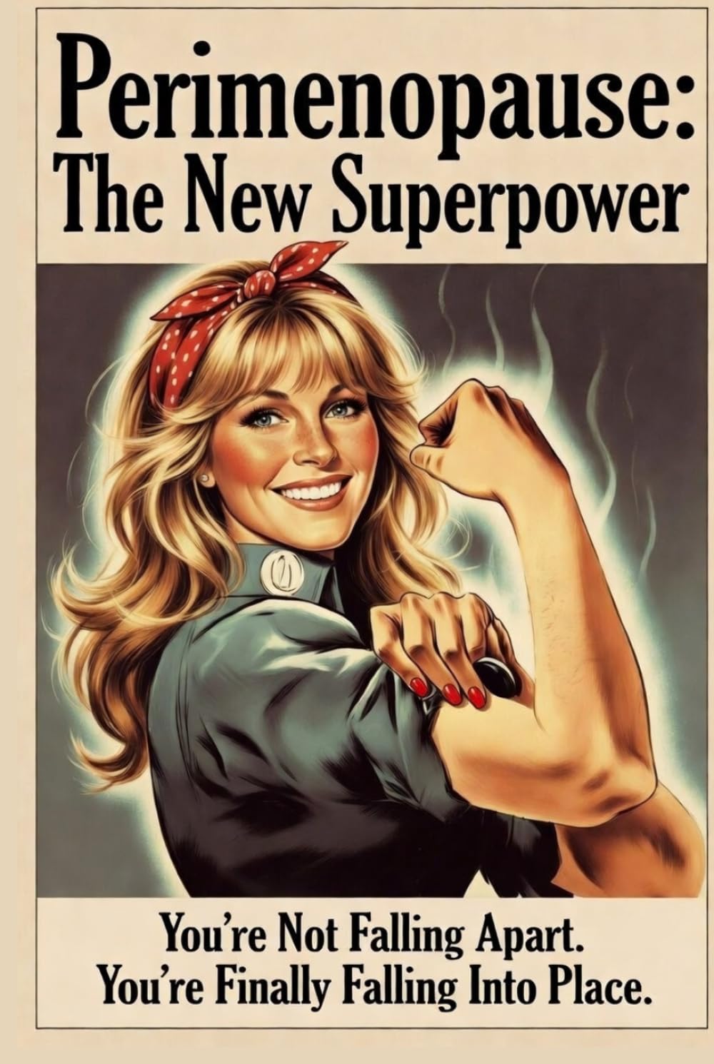 Perimenopause: The New Superpower: You're Not Falling Apart. You're Finally Falling Into Place.: Women Over 40: Turn Hot Flashes, Hormones, Brain Fog, and Rage Into the Superpowers They Actually Are