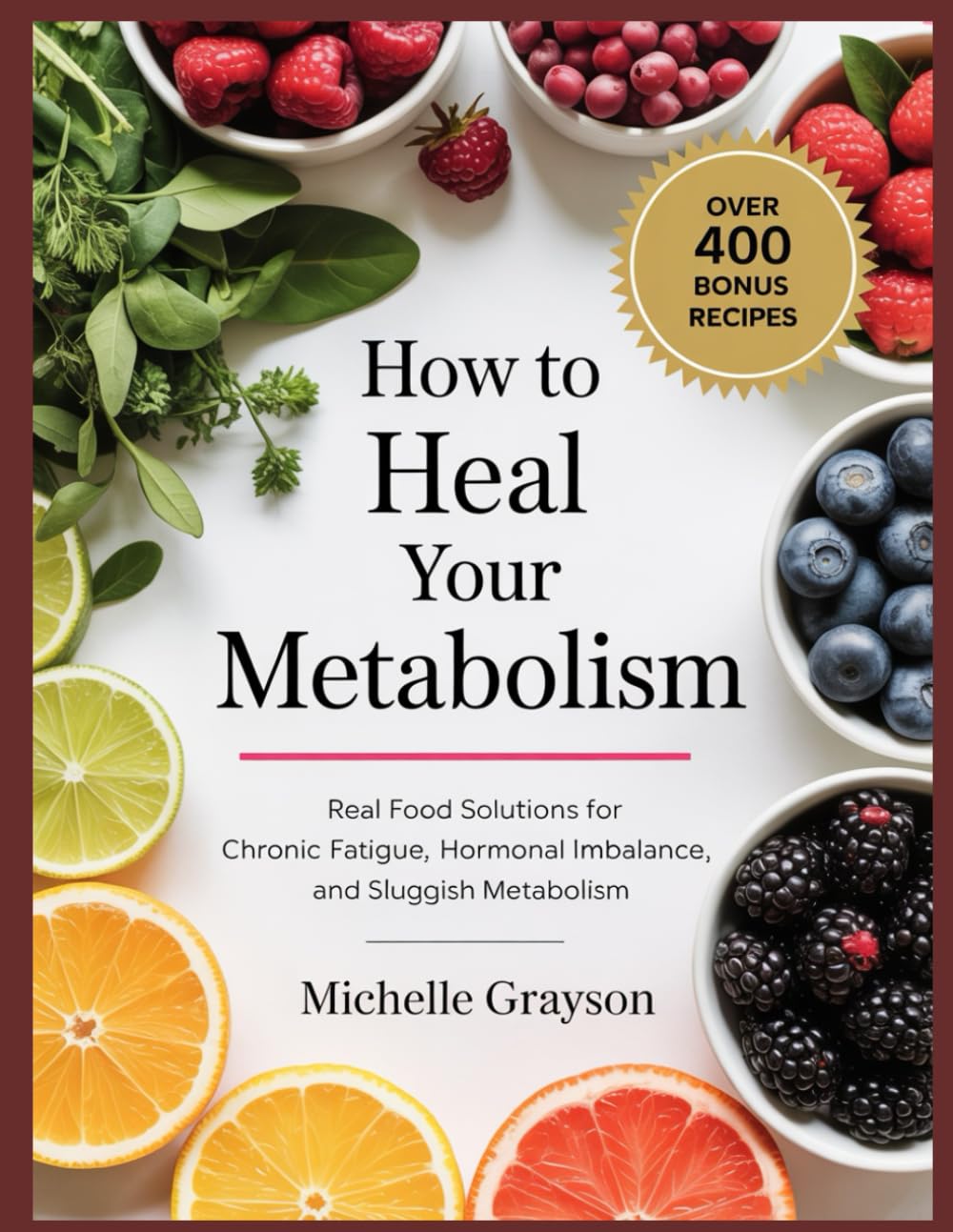 How to Heal Your Metabolism Cookbook: Real Food Solutions for Chronic Fatigue, Hormonal Imbalance, and Sluggish Metabolism