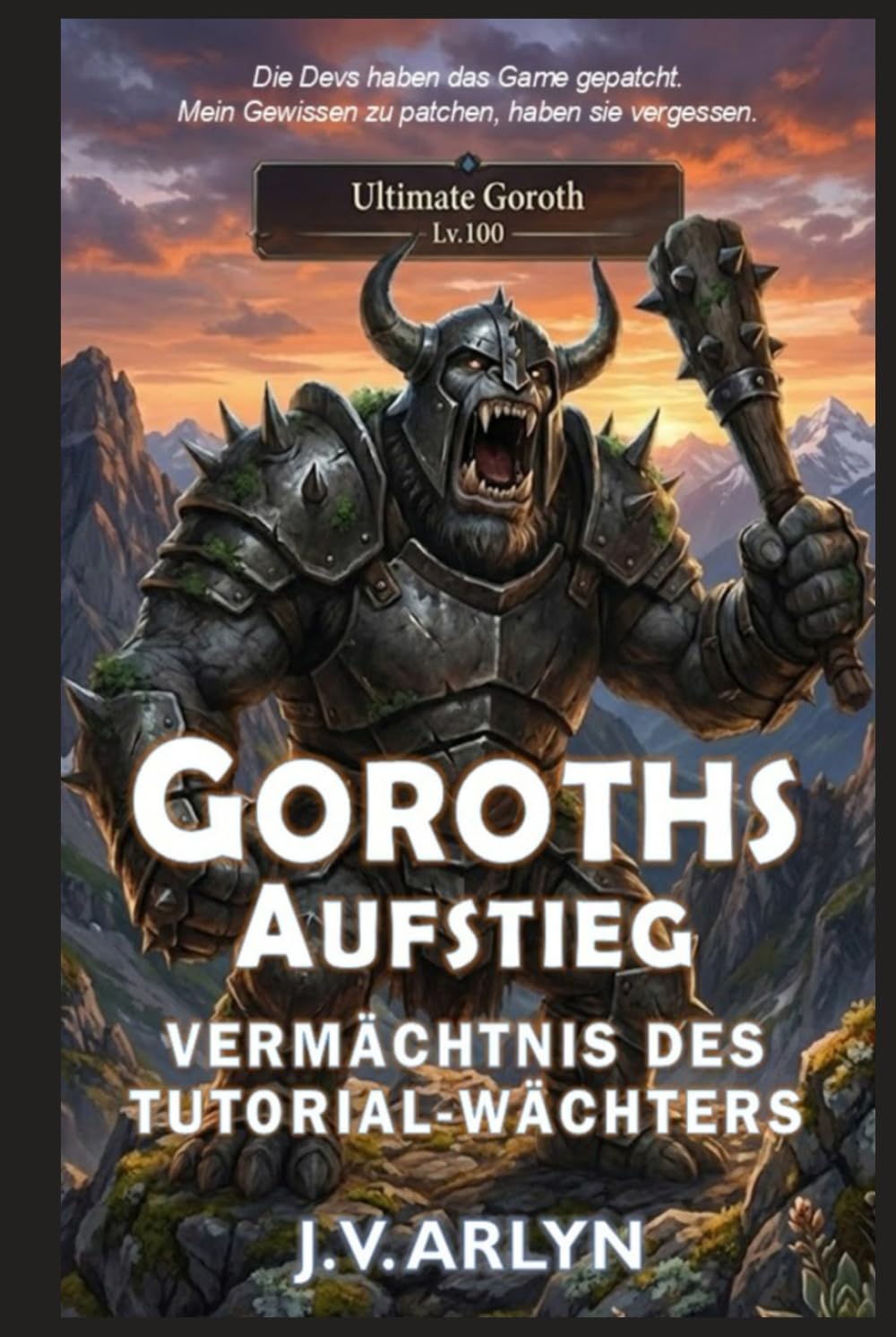 Goroths Aufstieg: Vermächtnis des Tutorial-Wächters: LitRPG Dungeon-Core-System Isekai-Fantasy (Die Chroniken von Goroth)