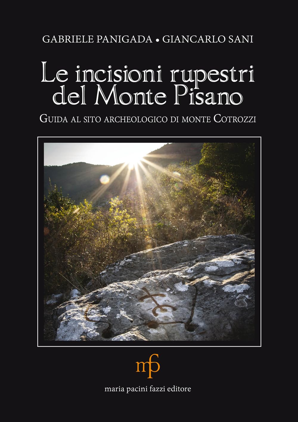 Le Incisioni Rupestri Del Monte Pisano. Guida Al Sito Archeologico Di Monte Cotrozzi - 4