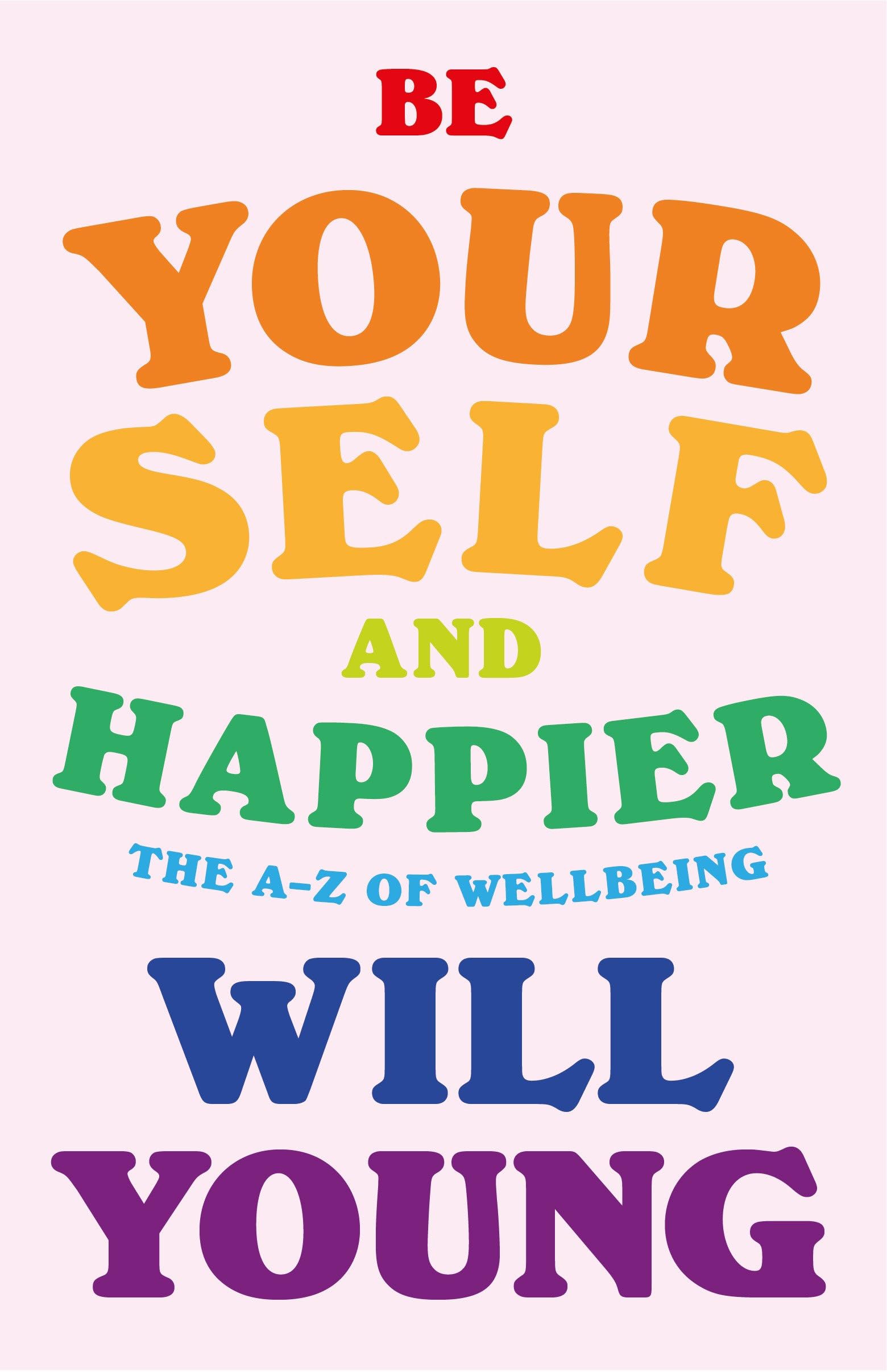 Be Yourself and Happier : The a-Z of Wellbeing by Will Young (2022, Hardcover)