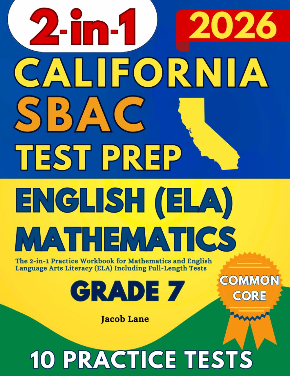 SBAC Test Prep California Grade 7: The 2-in-1 Practice Workbook for Mathematics and English Language Arts Literacy (ELA) Including Full-Length Tests