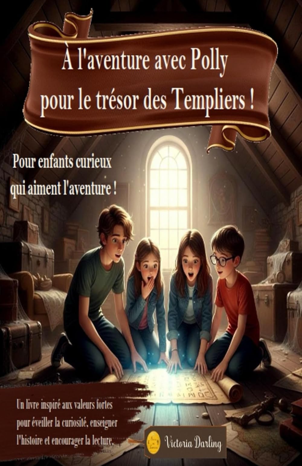 À l'aventure avec Polly pour le trésor des Templiers, pour enfants curieux qui aiment l'aventure,: 8 - 14 ans, un livre inspiré aux valeurs fortes ... pour Enfants, Adolescents et Parents)