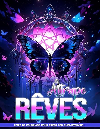 Livre de Coloriage Attrape-rêves: Superbes Pages De Coloriage De Tissages Symboliques Pour Toutes Occasions, Soulager Le Stress (French Edition)