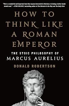 How to Think Like a Roman Emperor