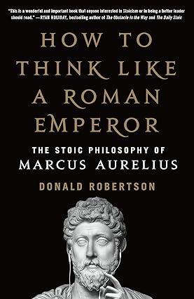 How to Think Like a Roman Emperor