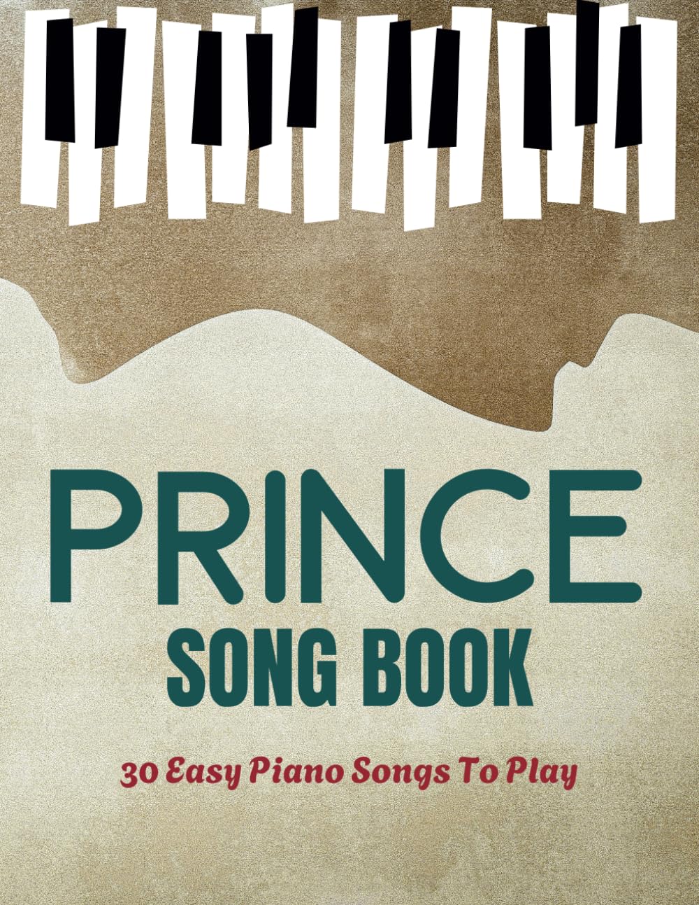 Prince Songs Book: 30 Easy Piano Songs To Play