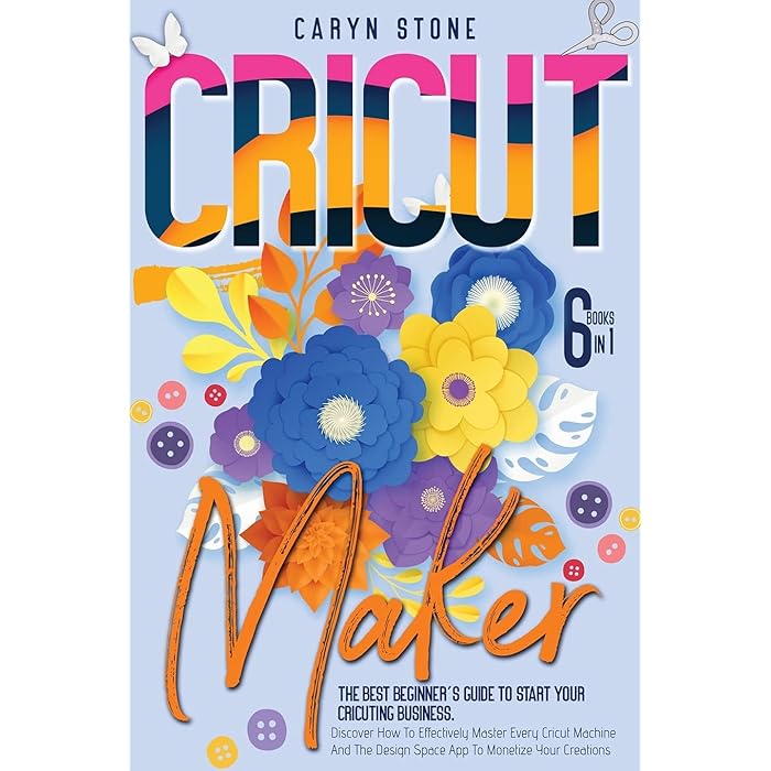 Buy Cricut Maker The Best Beginner's Guide To Start Your Cricuting