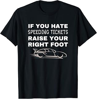 Speeding Tickets Funny Quote Humor Driving Safe Driver T-Shirt