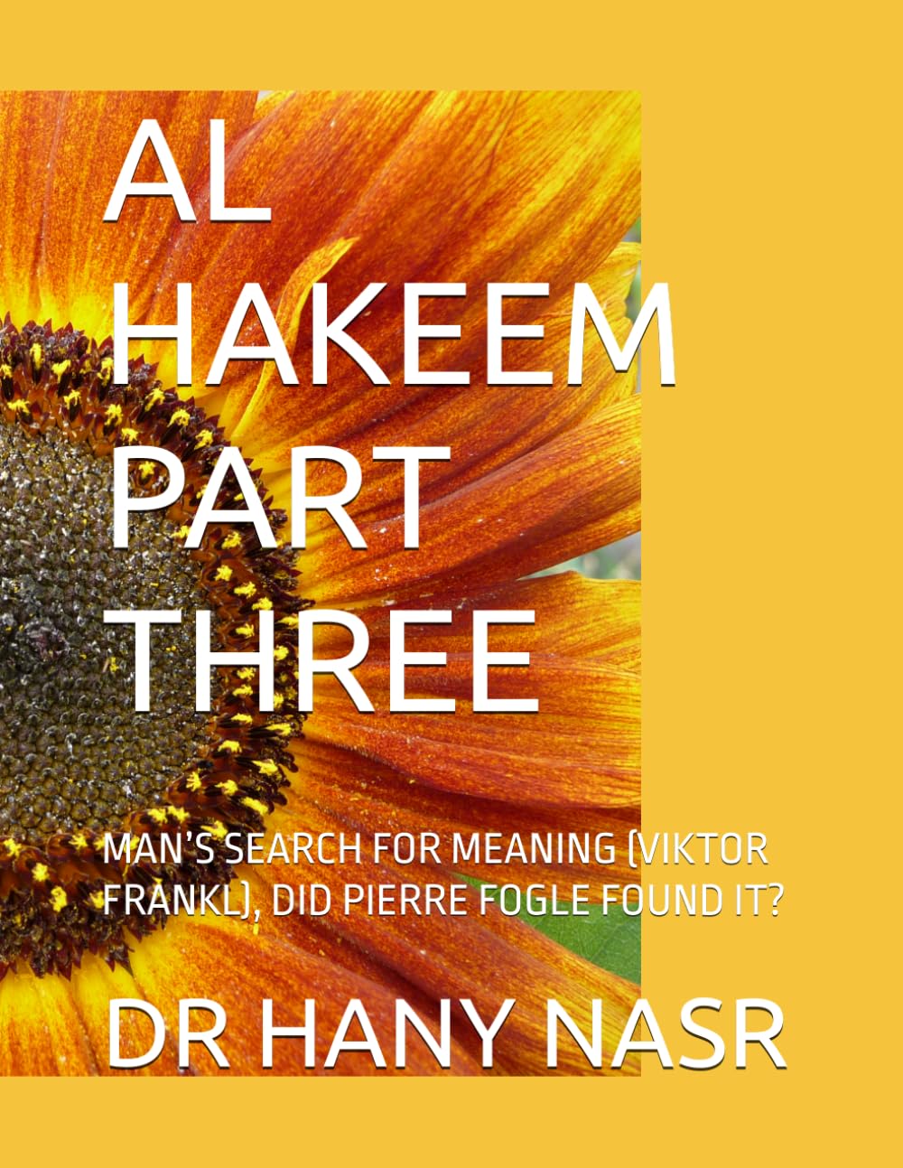 AL HAKEEM PART THREE: MAN’S SEARCH FOR MEANING (VIKTOR FRANKL), DID PIERRE FOGLE FOUND IT?