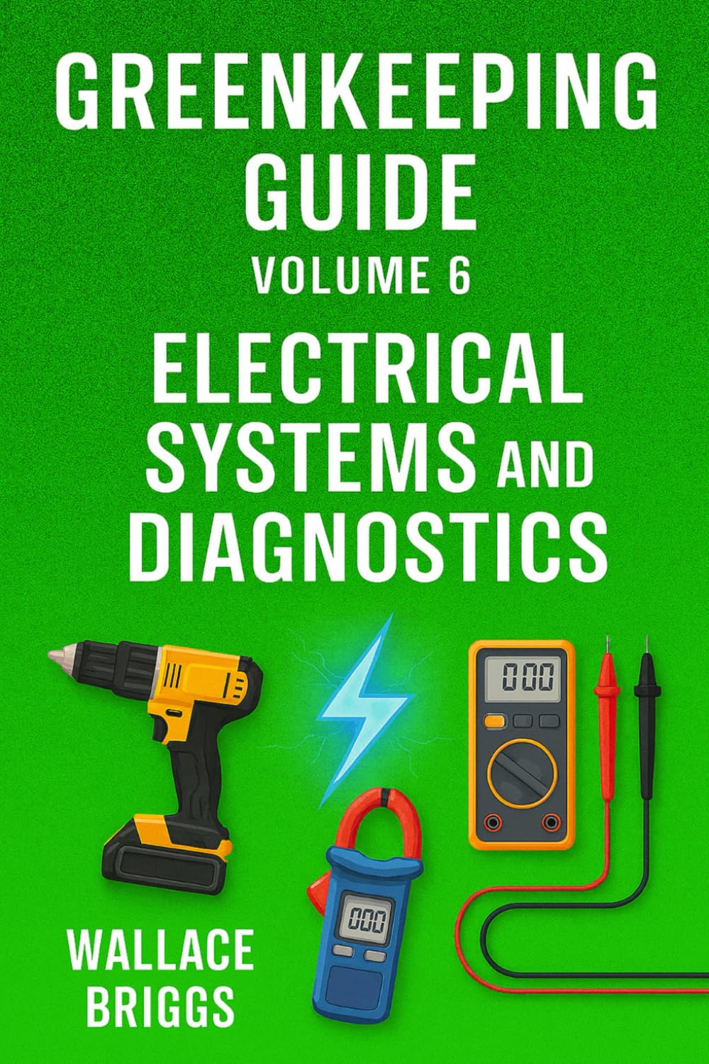 Greenkeeping Guide Volume 6: Electrical Systems and Diagnostics