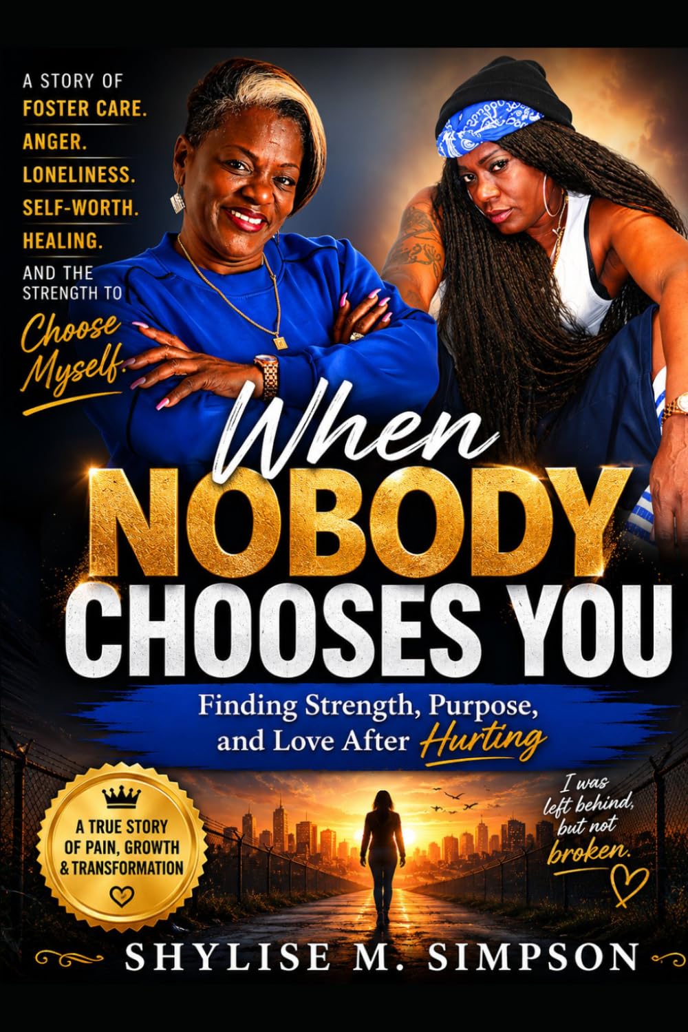 When Nobody Chooses You: Finding Strength, Purpose, and Love After Hurting