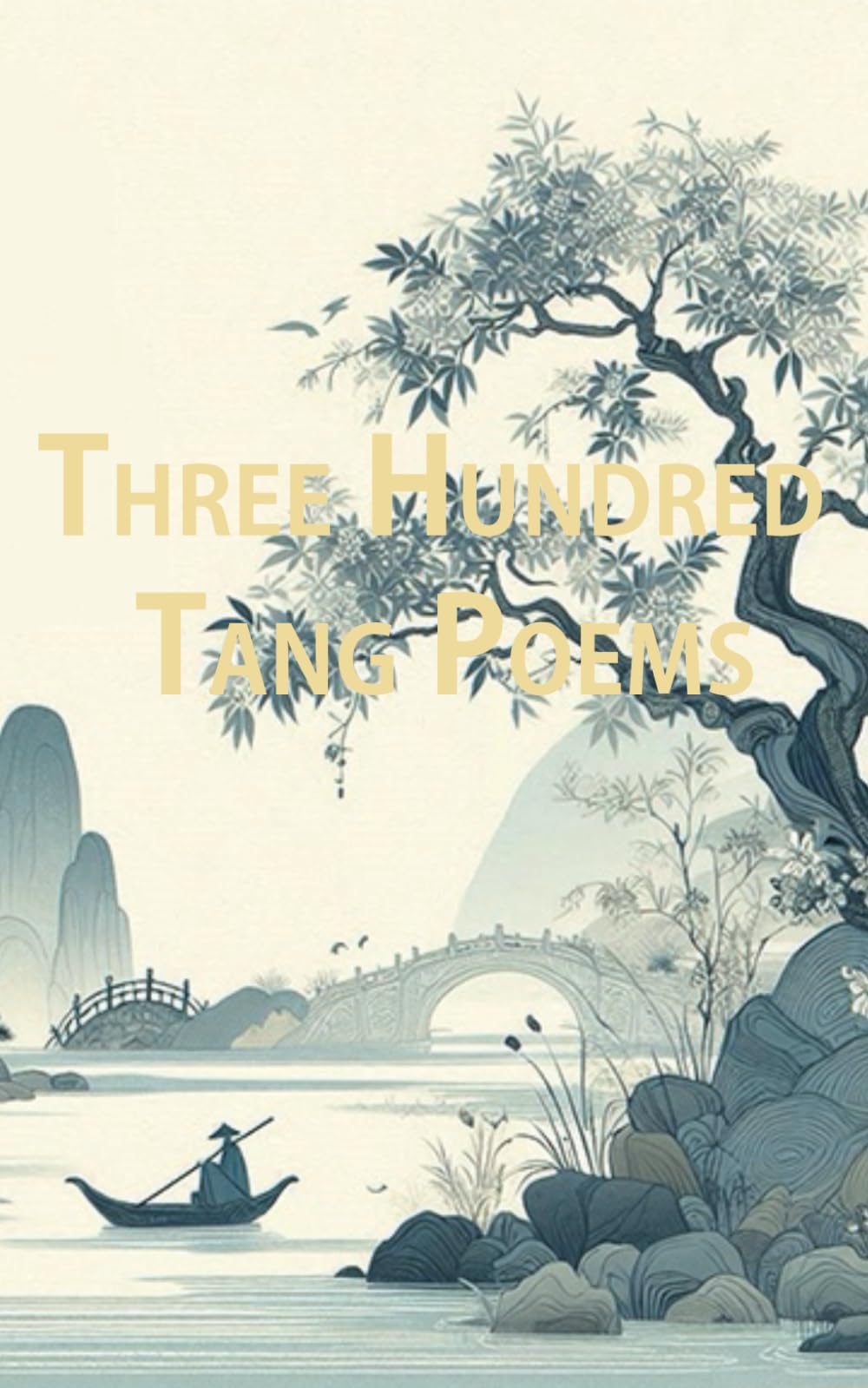 Three Hundred Tang Poems: Bilingual Edition, English and Chinese, Illustrated