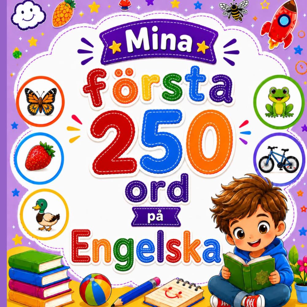 Mina första 250 ord på Engelska: Lär dig engelska genom bilder – 250 vanliga ord för barn och nybörjare